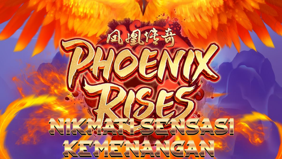 Phoenix Rises: Slot Legendaris Bertema Burung Api dengan Fitur Explosive Wins